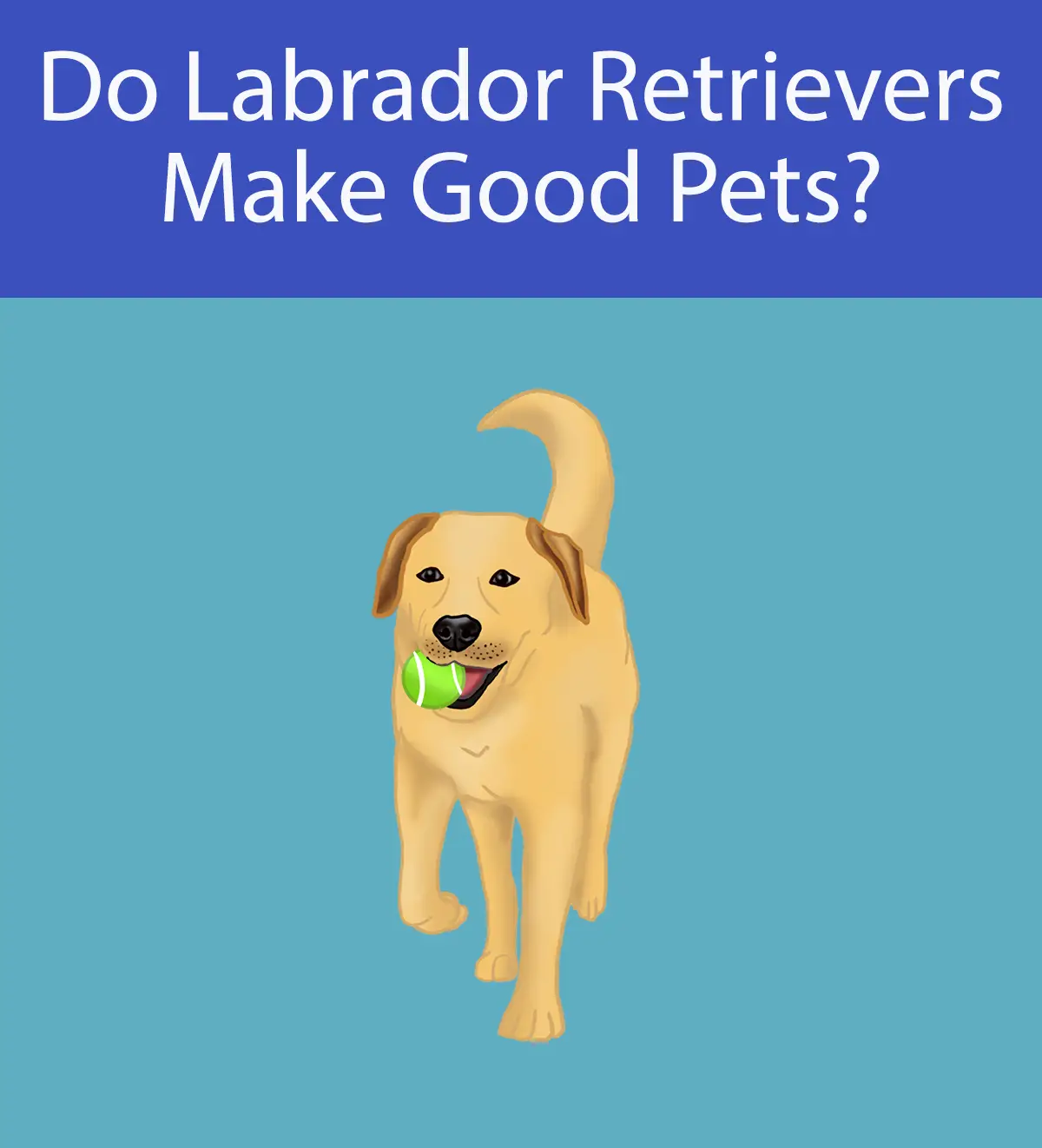 Do Labrador Retrievers Make Good Pets